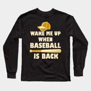 wake me up when baseball is back Long Sleeve T-Shirt